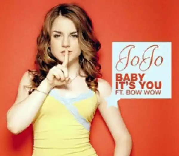 JoJo - Baby It’s You (Remix)  ft. Bow Wow